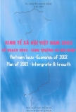 Ebook Kinh tế xã hội Việt Nam năm 2002 kế hoạch 2003 - Tăng trưởng và hội nhập - TS. Nguyễn Mạnh Hùng