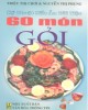 Ebook Kỹ thuật nấu ăn đãi tiệc - 60 món gỏi: Phần 2 - Triệu Thị Chơi, Nguyễn Thị Phụng