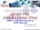 Bài giảng Quản trị chuỗi cung ứng: Phần 4 - TS. Nguyễn Phi Khanh