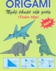 Ebook Origami nghệ thuật xếp giấy (Toàn tập)