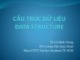 Bài giảng Cấu trúc dữ liệu: Ngôn ngữ lập trình C++ - TS. Lê Minh Trung & Th.S Lương Trần Ngọc Khiết