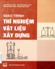 Giáo trình Thí nghiệm vật liệu xây dựng: Phần 2