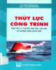 Ebook Thủy lực công trình - Tóm tắt lý thuyết, bài tập, lời giải và hướng dẫn cách giải: Phần 1