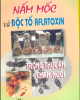 Ebook Nấm mốc và độc tố aflatoxin trong thức ăn chăn nuôi: Phần 1