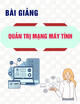 Bài giảng Quản trị mạng máy tính: Bài 8 - Quản lý in ấn