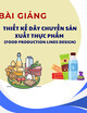 Bài giảng Thiết kế dây chuyền sản xuất thực phẩm (Food Production Lines Design)