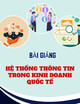 Bài giảng Hệ thống thông tin trong kinh doanh quốc tế: Chương 1 - Một số vấn đề chung về thông tin và hệ thống thông tin