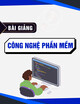 Bài giảng Công nghệ phần mềm - Quy trình phần mềm